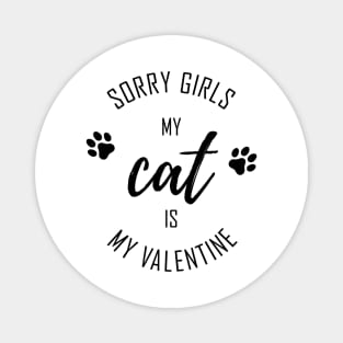 Sorry Girls My CAT is My Valentine Magnet